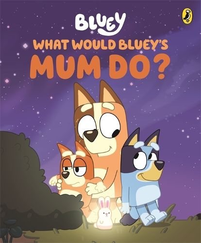 Bluey: What Would Bluey's Mum Do?: A Mother's Day Book