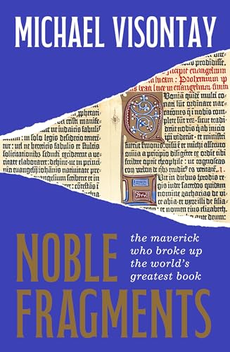Noble Fragments: the maverick who broke up the world's greatest book