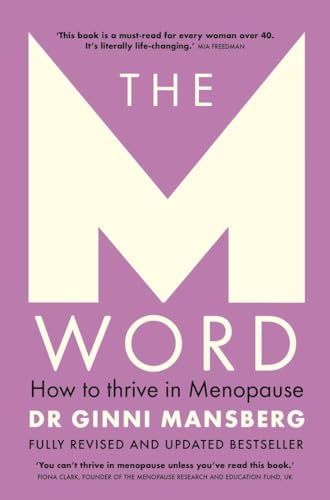 The M Word: How to thrive in menopause; fully revised and updated bestseller