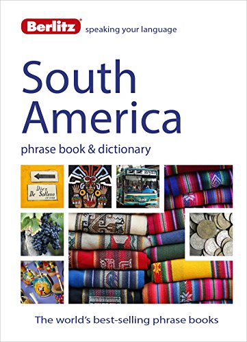 Berlitz Phrase Book & Dictionary South America: Brazilian Portuguese, Latin American Spanish, Mexican Spanish & Quechua