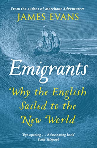 Emigrants: Why the English Sailed to the New World