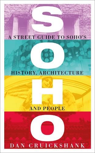Soho: A Street Guide to Soho's History, Architecture and People