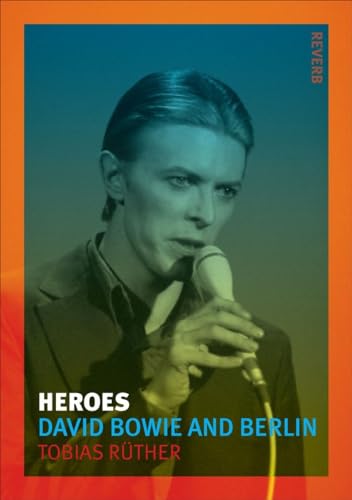 Heroes: David Bowie and Berlin