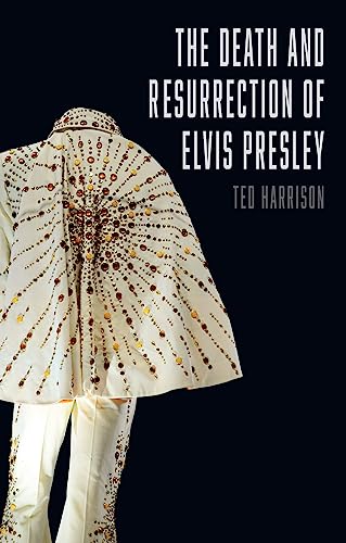 The Death and Resurrection of Elvis Presley