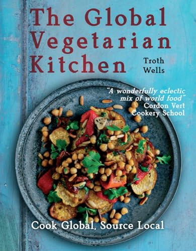 The Global Vegetarian Kitchen: Cook global, Source local