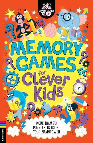 Memory Games for Clever Kids (R): More than 70 puzzles to boost your brain power