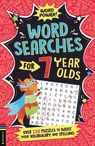 Wordsearches for 7 Year Olds: Over 130 Puzzles to Boost Your Vocabulary and Spelling