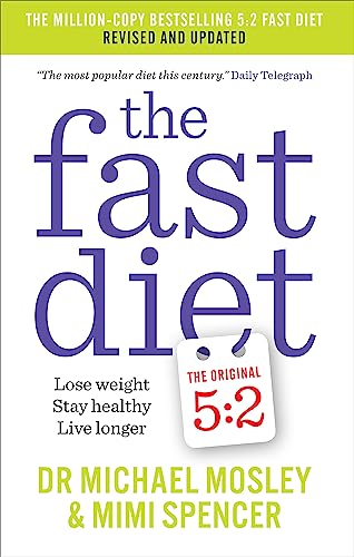 The Fast Diet: Revised and Updated: Lose weight, stay healthy, live longer