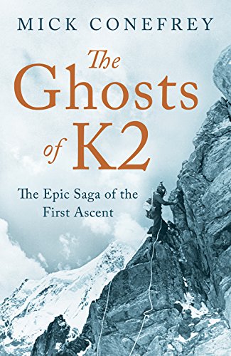 The Ghosts of K2: The Epic Saga of the First Ascent