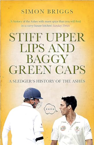 Stiff Upper Lips & Baggy Green Caps: A Sledger's History of the Ashes