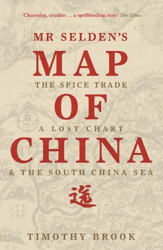 Mr Selden's Map of China: The spice trade, a lost chart & the South China Sea