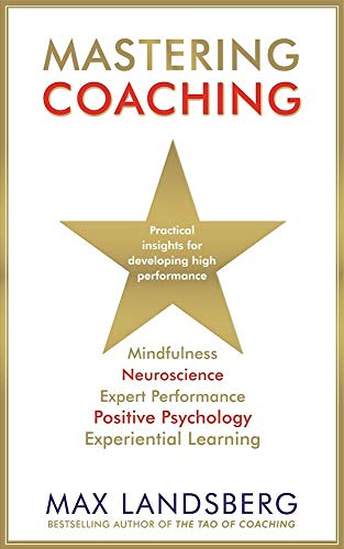 Mastering Coaching: Practical insights for developing high performance