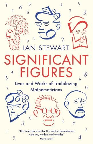 Significant Figures: Lives and Works of Trailblazing Mathematicians