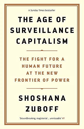 The Age of Surveillance Capitalism: The Fight for a Human Future at the New Frontier of Power: Barack Obama's Books of 2019