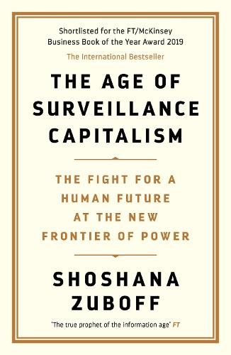 The Age of Surveillance Capitalism: The Fight for a Human Future at the New Frontier of Power: Barack Obama's Books of 2019