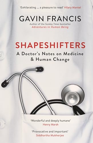 Shapeshifters: A Doctor's Notes on Medicine & Human Change