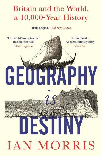 Geography Is Destiny: Britain and the World, a 10,000 Year History