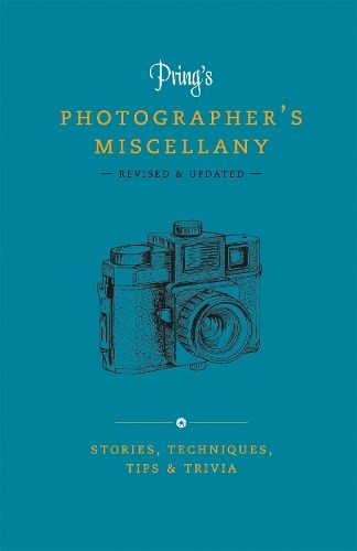 Pring's Photographer's Miscellany: Stories, Techniques, Tips & Trivia