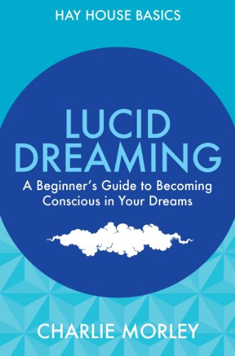 Lucid Dreaming: A Beginner's Guide to Becoming Conscious in Your Dreams