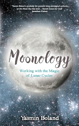 Moonology (TM): Working with the Magic of Lunar Cycles