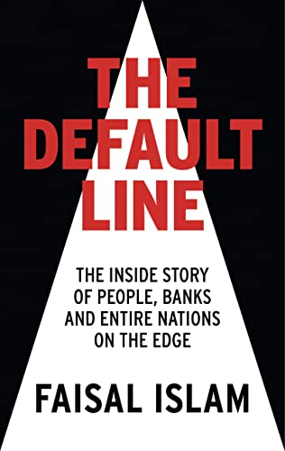 The Default Line: The Inside Story of People, Banks and Entire Nations on the Edge