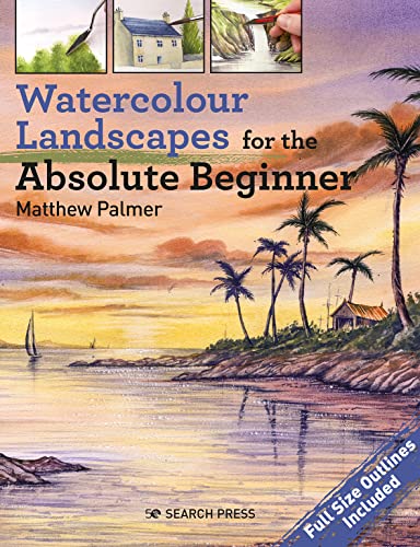 Watercolour for the Absolute Beginner: The Society for All Artists