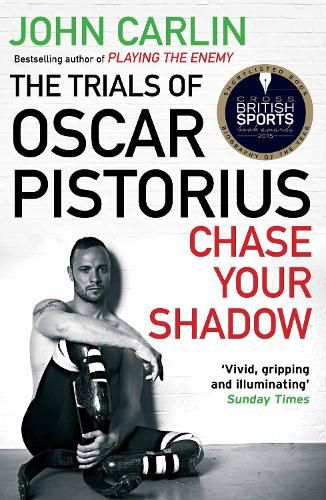 Chase Your Shadow: The Trials of Oscar Pistorius