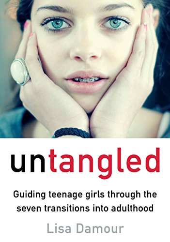 Untangled: Guiding Teenage Girls Through the Seven Transitions into Adulthood