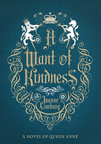 A Want of Kindness: A Novel of Queen Anne