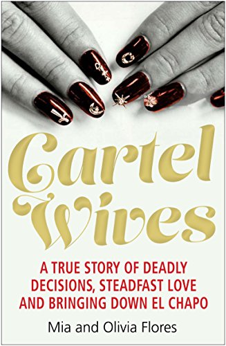 Cartel Wives: How an Extraordinary Family Brought Down El Chapo and