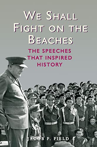 We Shall Fight on the Beaches: The Speeches That Inspired History