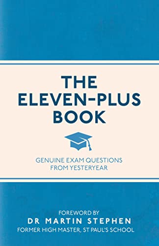 The Eleven-Plus Book: Genuine Exam Questions From Yesteryear