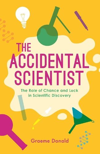The Accidental Scientist: The Role of Chance and Luck in Scientific Discovery