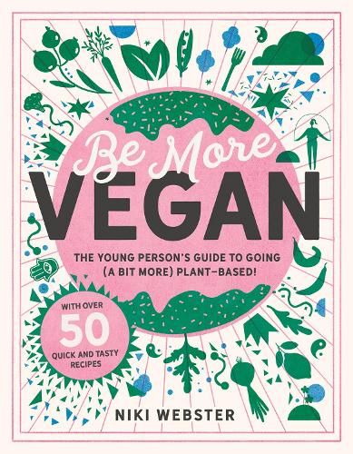 Be More Vegan: The young person's guide to going (a bit more) plant-based!