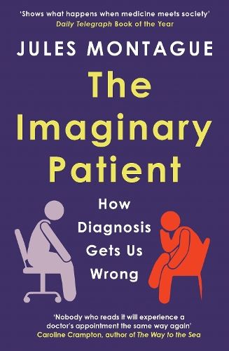 The Imaginary Patient: How Diagnosis Gets Us Wrong