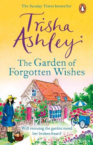 The Garden of Forgotten Wishes: The heartwarming and uplifting new rom-com from the Sunday Times bestseller