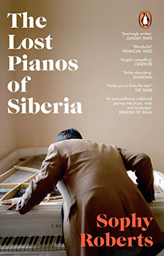 The Lost Pianos of Siberia: A Sunday Times Paperback of 2021