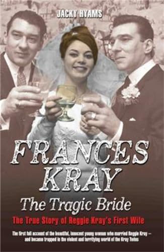 Frances Kray - The Tragic Bride: The True Story of Reggie Kray's First Wife