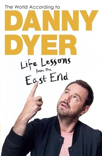 The World According to Danny Dyer: Life Lessons from the East End