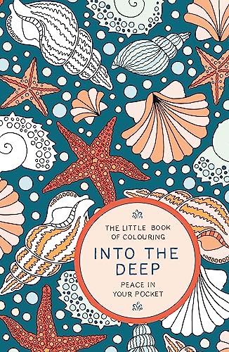 The Little Book of Colouring: Into the Deep: Peace in Your Pocket