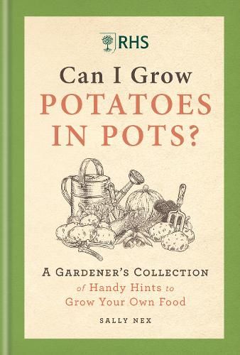 RHS Can I Grow Potatoes in Pots: A Gardener's Collection of Handy Hints to Grow Your Own Food
