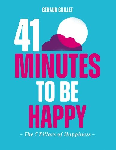 41 Minutes to Be Happy: The 7 Pillars of Happiness