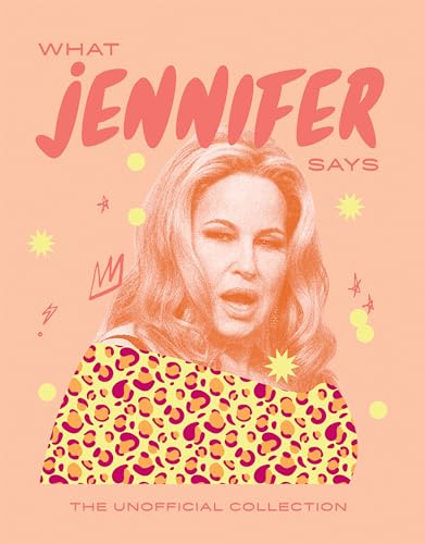 What Jennifer Says: The Unofficial Collection