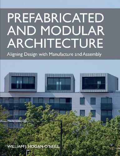 Prefabricated and Modular Architecture: Aligning Design with Manufacture and Assembly