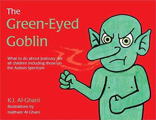 The Green-Eyed Goblin: What to do about jealousy - for all children including those on the Autism Spectrum