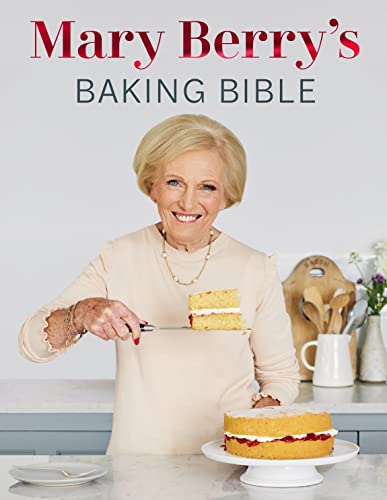 Mary Berry's Baking Bible: Revised and Updated: Over 250 New and Classic Recipes