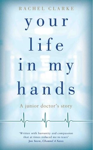 Your Life In My Hands - a Junior Doctor's Story