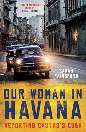 Our Woman in Havana: Reporting Castro's Cuba