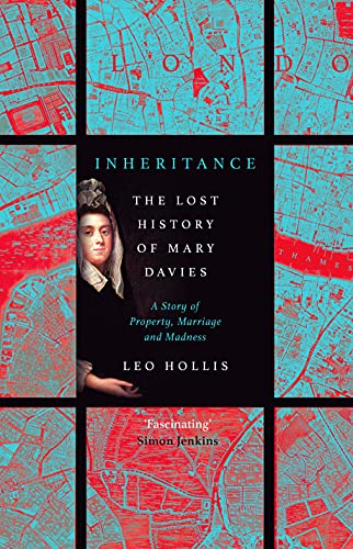 Inheritance: The tragedy of Mary Davies: Property & madness in eighteenth-century London