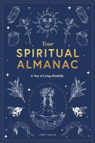 Your Spiritual Almanac: A Year of Living Mindfully